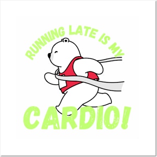 Running late is my cardio Posters and Art
